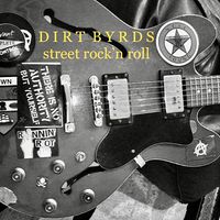 Street Rock'n'Roll by Dirt Byrds