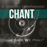 A Rosary Companion - SPOKEN + CHANT by The Communion of Saints