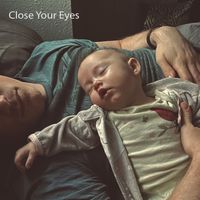 Close Your Eyes by Joe Steele