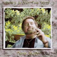 Down And Not Too Dirty by Thom Bresh