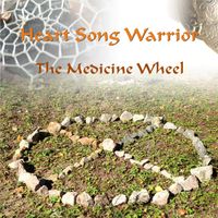The Medicine Wheel by Heart Song Warrior