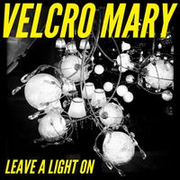 Leave A Light On by Velcro Mary