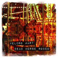 Dead Horse Rodeo by Velcro Mary