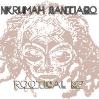 Rootical ep by Nkrumah Santiago