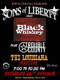 Sons of Liberty plus Black Whiskey and Trouble County
