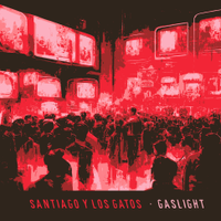Gaslight by Santiago y Los Gatos