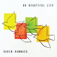 Oh Beautiful Life by Karen Hammack