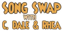 Song Swap w/ C. Dale & Rhea