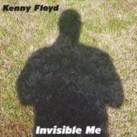 Invisible Me by Kenny Floyd