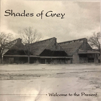 Welcome to the present by Shades of Grey (Columbia,SC:1994-2000)