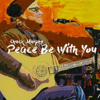Peace Be With You - Full Album by Chuck Murphy