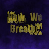 How We Breathe by CΠΩTΣ
