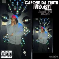 Roast feat. Swing Dee Diablo by Capone Da Truth