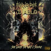 She Loves The Way I Smoke by Swing Dee Diablo