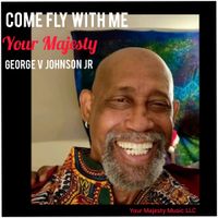 Come Fly With Me  by George V Johnson Jr 