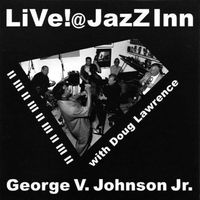 Live @ Jazz Inn by George V Johnson Jr