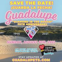 Guadalupe "Diamond in the rough" 75th Anniversary 1946 - 2021