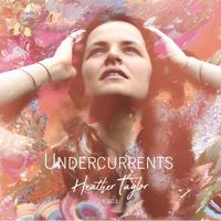 Undercurrents by Heather Taylor - Undercurrents