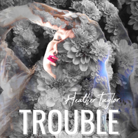 Trouble by Heather Taylor