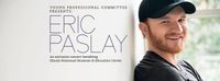 Platinum Selling Country Artist Eric Paslay with Opening Act - Not for Profit