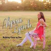 Walking Close to You by Alyssa Lynch