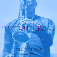 Till Next Time by Anthony 'Turk' Cannon (featuring Setoria) by Anthony 'Turk' Cannon