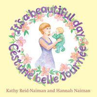  It's a Beautiful Day, C’est une belle Journée  by Kathy Reid-Naiman and Hannah Naiman