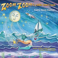 Zoom Zoom Cuddle and Croon by Kathy Reid-Naiman
