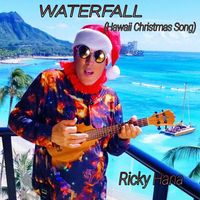 Waterfall (Hawaii Christmas Song) by Ricky Hana