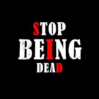 Stop Being Dead - 2018