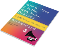 Companion workbook PDF for How To Make It in the New Music Business, Third Edition