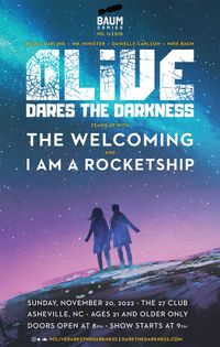 Olive Dares the Darkness, The Welcoming, I Am a Rocketship