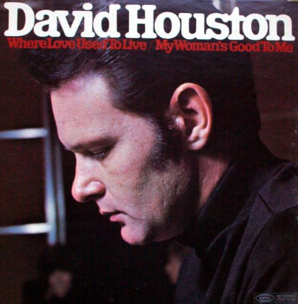 David Houston - Where Love Used To Live/My Woman's Good To Me