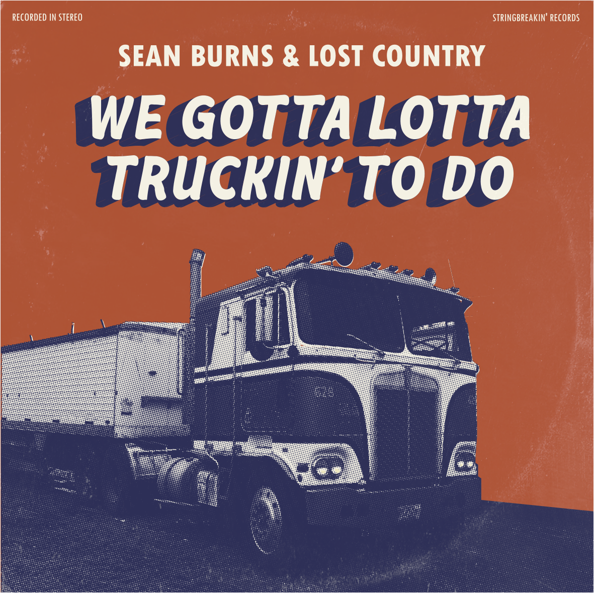 Sean Burns & Lost Country - We Gotta Lotta Truckin' To Do