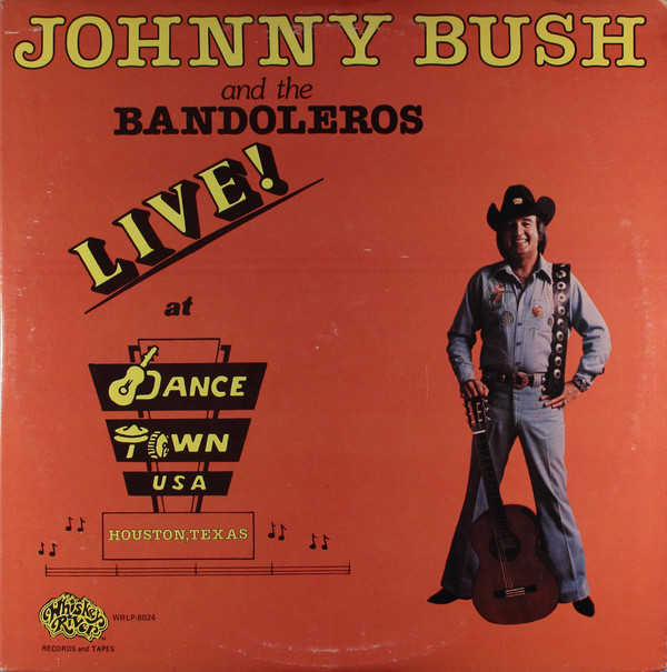 Johnny Bush & The Bandoleros - Live! At Dance Town USA