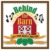 Behind the Barn Live from Barley's Maryville