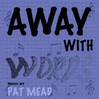 Away With Words by Pat Mead