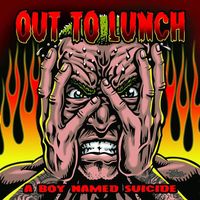 A Boy Named Suicide by Out To Lunch