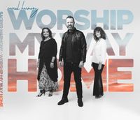 Worship My Way Home (New Release): CD