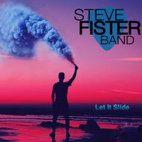 "Let It Slide" by Steve Fister Band