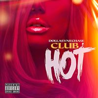 CLUB HOT by DOLLASYNE CHASE