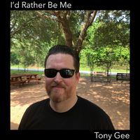 I'd Rather Be Me by Tony Gee