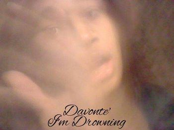 Davonte' - I’m Drowning
