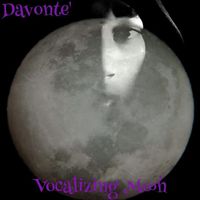 Vocalizing Moon  by Davonte'