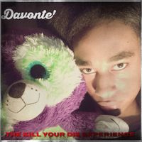 The Kill Your Die Experience  by Davonte'
