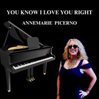 You Know I Love You Right by Annemarie Picerno