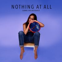 Nothing at All by Sara Velazquez