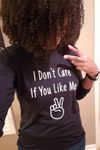"I Don't Care If You Like Me" T-Shirt