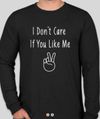 "I Don't Care If You Like Me" T-Shirt