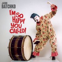 I'm So Happy You Called by Jason Batchko